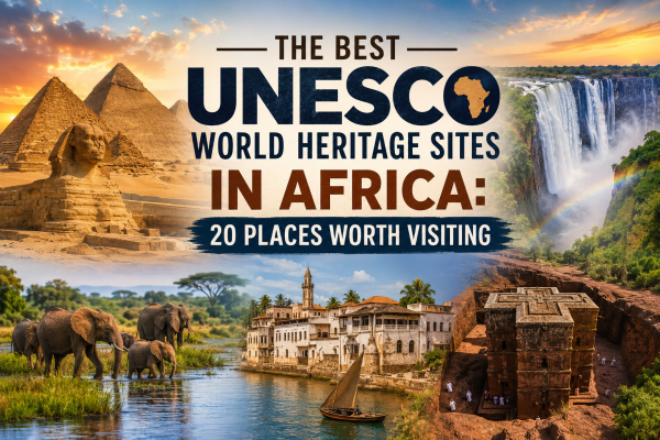 The Best UNESCO World Heritage Sites in Africa: 20 Interesting Places Worth Visiting